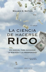 Title: Ciencia de hacerse rico, La, Author: Wallace D. Wattles