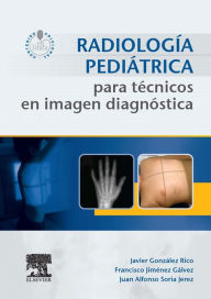Title: Radiología pediátrica para técnicos en imagen diagnóstica, Author: Javier González Rico
