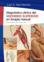 Diagnóstico clínico del miembro superior en terapia manual: Cintura escapular, codo, muñeca y mano