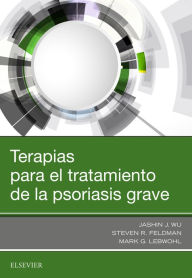 Title: Terapias para el tratamiento de la psoriasis grave, Author: Jashin J. Wu MD