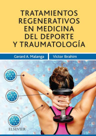 Title: Tratamientos regenerativos en medicina del deporte y traumatología, Author: Gerard A. Malanga MD