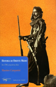 Title: Historia de Oriente Medio: De 1798 a nuestros días, Author: Massimo Campanini