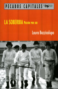 Title: La soberbia: Pasión por ser, Author: Laura Bazzicalupo