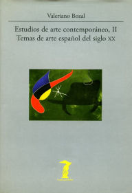 Title: Estudios de arte contemporáneo, II: Temas de arte español del siglo XX, Author: Valeriano Bozal