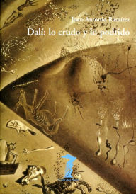 Title: Dalí: lo crudo y lo podrido, Author: Juan Antonio Ramírez