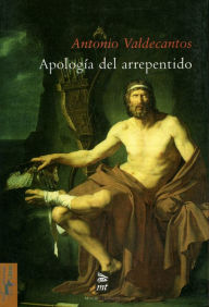 Title: Apología del arrepentido: y otros ensayos de teoría moral, Author: Antonio Valdecantos