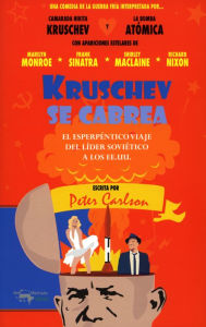 Title: Kruschev se cabrea: El esperpéntico viaje del líder soviético a los EE.UU., Author: Peter Carlson