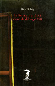 Title: La literatura artística española del siglo XVII, Author: Karin Hellwig