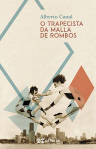 Title: O trapecista da malla de rombos, Author: Alberto Canal
