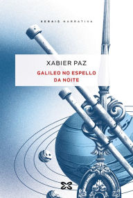 Title: Galileo no espello da noite, Author: Xabier Paz