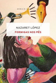 Title: Formigas nos pés, Author: Nazaret López
