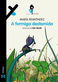 Title: A formiga destemida, Author: María Reimóndez
