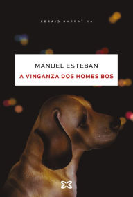 Title: A vinganza dos homes bos, Author: Manuel Esteban