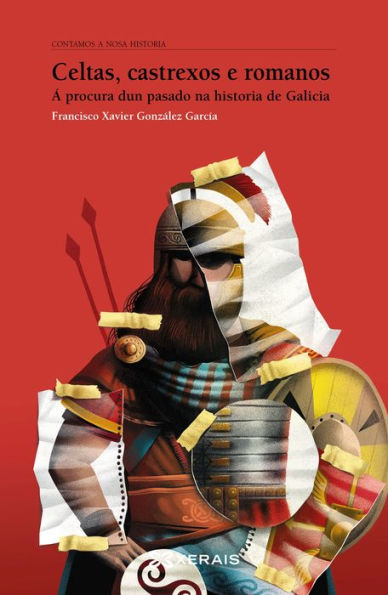 Celtas, castrexos e romanos: Á procura dun pasado na historia de Galicia