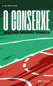 Title: O conserxe, Author: Xosé Luís Vázquez Somoza