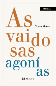 Title: As vaidosas agonías, Author: Xurxo Alonso