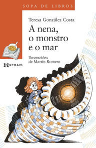Title: A nena, o monstro e o mar: Unha historia de Leopolda Diéguez, Author: Teresa González Costa