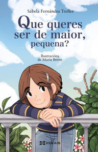Title: Que queres ser de maior, pequena?, Author: Sabela Fernández Trelles