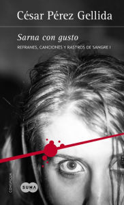 Title: Sarna con gusto (Refranes, canciones y rastros de sangre 1), Author: César Pérez Gellida