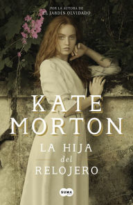 Title: La hija del relojero, Author: Kate Morton