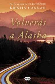 Title: Volverás a Alaska, Author: Kristin Hannah