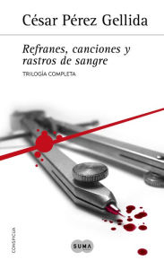 Title: Trilogía «Refranes, canciones y rastros de sangre»: Contiene Sarna con gusto, Cuchillo de palo y A grandes males, Author: César Pérez Gellida