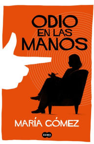 Title: Odio en las manos, Author: María Gómez