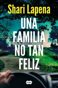 Title: Una familia no tan feliz / Not a Happy Family, Author: Shari Lapena