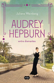 Title: Audrey Hepburn entre diamantes (Mujeres que nos inspiran 1), Author: Juliana Weinberg