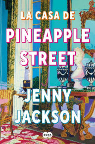 Title: La casa de Pineapple Street / Pineapple Street, Author: Jenny Jackson