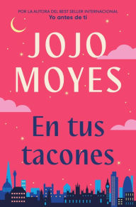 Title: En tus tacones, Author: Jojo Moyes