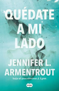 Title: Quédate a mi lado / Be With Me, Author: Jennifer L. Armentrout