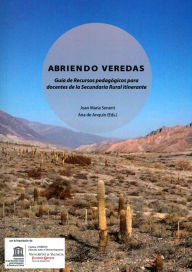 Title: Abriendo veredas: Guía de Recursos pedagógicos para docentes de la Secundaria Rural itinerante, Author: AAVV