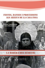 Title: Festes, danses i processons als arxius de la Casa Insa: La Ribera del Xúquer, Author: Oreto Trescolí Bordes