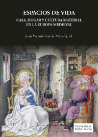 Title: Espacios de vida. Casa, hogar y cultura material en la Europa Medieval, Author: AAVV