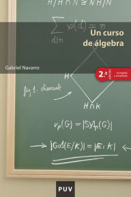 Title: Un curso de álgebra, Author: Gabriel Navarro Ortega