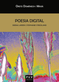 Title: Poesia digital: Deena Larsen i Stephanie Strickland, Author: Oreto Doménech i Masià