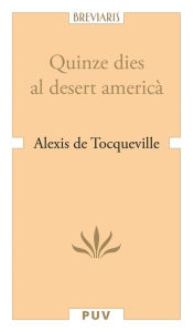 Title: Quinze dies al desert americà, Author: Alexis de Tocqueville
