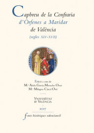 Title: Capbreu de la Confraria d'Òrfenes a Maridar de València (segles XIV-XVII), Author: AAVV