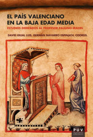 Title: El País Valenciano en la Baja Edad Media: Estudios dedicados al profesor Paulino Iradiel, Author: AAVV