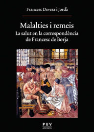 Title: Malalties i remeis: La salut en la correspondència de Francesc de Borja, Author: Francesc Devesa i Jordà