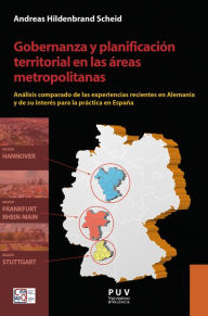 Title: Gobernanza y planificación territorial en las áreas metropolitanas: Análisis comparado de las experiencias recientes en Alemania y de su interés para la práctica en España, Author: Andreas Hildenbrand Scheid