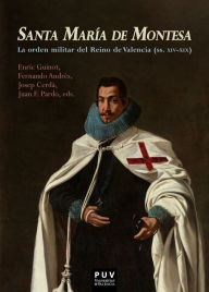 Title: Santa María de Montesa: La orden militar del Reino de Valencia (ss. XIV-XIX), Author: AAVV