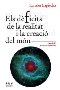 Title: Els dèficits de la realitat i la creació del món: 2a. edició corregida i augmentada, Author: Ramon Lapiedra Civera