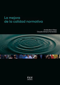 Title: La mejora de la calidad normativa: Estudio comparado de procedimientos para la elaboración de normas e instrumentos para la mejora y evaluación de su calidad, Author: Andrés Boix Palop