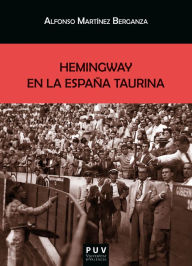 Title: Hemingway en la España taurina, Author: Alfonso Martínez Berganza