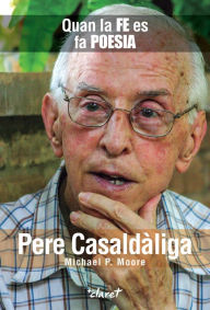 Title: Quan la fe es fa poesia.: Pere Casaldàliga, Author: Michael P.Moore