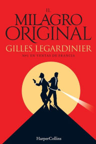Title: El milagro original (The Original Miracle - Spanish Edition), Author: Gilles Legardinier