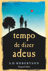 Title: Tempo de dizer adeus, Author: S.D. Robertson