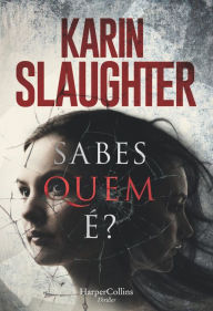 Title: Sabes quem é? (Pieces of Her), Author: Karin Slaughter